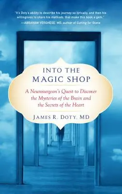 Do čarovného obchodu: Pátranie neurochirurga po záhadách mozgu a tajomstvách srdca - Into the Magic Shop: A Neurosurgeon's Quest to Discover the Mysteries of the Brain and the Secrets of the Heart