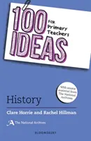 100 nápadov pre učiteľov základných škôl: (Horrie Clare (The National Archives UK)) - 100 Ideas for Primary Teachers: History (Horrie Clare (The National Archives UK))
