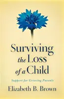 Prežiť stratu dieťaťa: Podpora pre smútiacich rodičov - Surviving the Loss of a Child: Support for Grieving Parents
