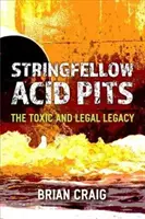 Stringfellow Acid Pits (Kyslé jamy Stringfellow): Toxické a právne dedičstvo - Stringfellow Acid Pits: The Toxic and Legal Legacy