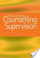 Supervízia poradenstva zameraného na človeka: Osobná a profesionálna - Person-Centred Counselling Supervision: Personal and Professional