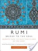 Rúmí: Most k duši: Cesty do hudby a ticha srdca - Rumi: Bridge to the Soul: Journeys Into the Music and Silence of the Heart
