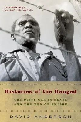 Dejiny obesených: Špinavá vojna v Keni a koniec impéria - Histories of the Hanged: The Dirty War in Kenya and the End of Empire