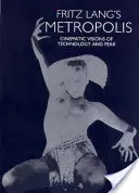 Metropolis Fritza Langa: Filmové vízie technológie a strachu - Fritz Lang's Metropolis: Cinematic Visions of Technology and Fear