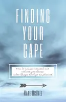 Nájsť svoj plášť: Ako korigovať smer a dosiahnuť veľkosť, keď veci nejdú podľa plánu - Finding Your Cape: How to Course Correct and Achieve Greatness When Things Don't Go As Planned