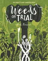 Plevel na súde - Verdikt, ktorý potrebuje každý záhradník - Weeds on Trial - The verdict every gardener needs