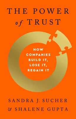 Sila dôvery: Ako ju spoločnosti budujú, strácajú a znovu získavajú - The Power of Trust: How Companies Build It, Lose It, Regain It