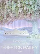Preston Bailey: Dizajn s kvetmi - Preston Bailey: Designing with Flowers