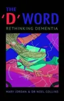 Slovo na „D“ - Prehodnotenie demencie - 'D' Word - Rethinking Dementia