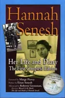 Hannah Senesh: Jej život a denník, prvé úplné vydanie - Hannah Senesh: Her Life and Diary, the First Complete Edition