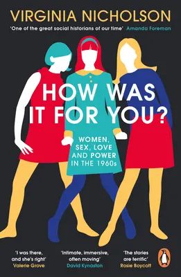 Aké to bolo pre vás? - Ženy, sex, láska a moc v 60. rokoch 20. storočia - How Was It For You? - Women, Sex, Love and Power in the 1960s