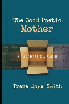 Dobrá poetická matka: Spomienky dcéry - The Good Poetic Mother: A Daughter's Memoir