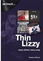 Thin Lizzy: Každý album, každá pieseň - Thin Lizzy: Every Album, Every Song