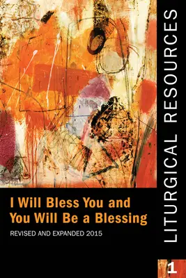 Liturgické zdroje 1 revidované a rozšírené: Požehnám ťa a ty budeš požehnaním - Liturgical Resources 1 Revised and Expanded: I Will Bless You and You Will Be a Blessing