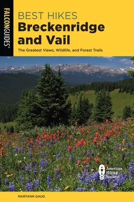 Najlepšie túry Breckenridge a Vail: Najlepšie výhľady, dobrodružstvá a lesné chodníky - Best Hikes Breckenridge and Vail: The Greatest Views, Adventures, and Forest Trails