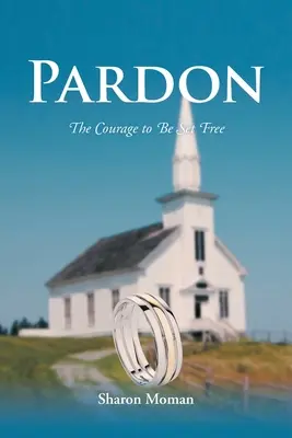 Odpustenie: Odvaha byť slobodný - Pardon: The Courage to Be Set Free