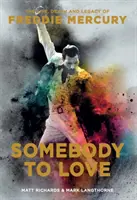 Niekto, koho treba milovať: Život, smrť a odkaz Freddieho Mercuryho - Somebody to Love: The Life, Death, and Legacy of Freddie Mercury