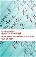 Návrat do čiernych čísel Dr. Grahama Lawlera - Ako sa zbaviť dlhov a zostať bez nich - Dr Graham Lawler's Back to the Black - How to Get Out of Debt and Stay Out of Debt