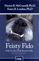 Feisty Fido: Pomoc pre psa agresívneho na vodítku - Feisty Fido: Help for the Leash Aggressive Dog