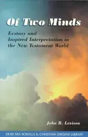 O dvoch mysliach - Extáza a inšpirovaný výklad v novozákonnom svete - Of Two Minds - Ecstasy & Inspired Interpretation in the New Testament World