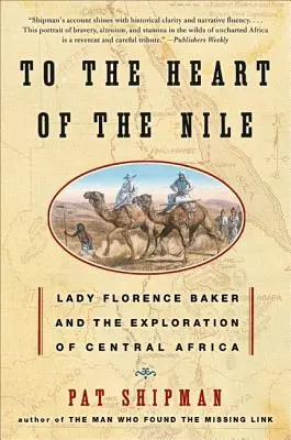 Do srdca Nílu: Dáma Florence Bakerová a objavovanie strednej Afriky - To the Heart of the Nile: Lady Florence Baker and the Exploration of Central Africa
