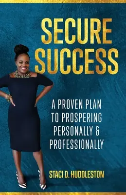 Bezpečný úspech: Osvedčený plán na dosiahnutie osobného a profesionálneho úspechu - Secure Success: A Proven Plan to Prospering Personally & Professionally