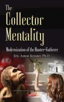 Mentalita zberateľa - modernizácia lovca-zberača - Collector Mentality - Modernization of the Hunter-Gatherer