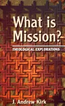 Čo je misia? - Teologické skúmania: Misia: teologické skúmania - What is Mission? - Theological Explorations