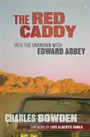 Červený kadidát: Do neznáma s Edwardom Abbeyom - The Red Caddy: Into the Unknown with Edward Abbey