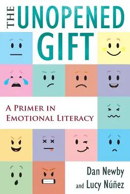 Neotvorený dar: A Primer in Emotional Literacy: A Primer in Emotional Literacy - The Unopened Gift: A Primer in Emotional Literacy