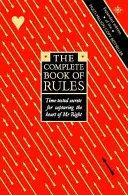 Kompletná kniha pravidiel - Časom overené tajomstvá, ako si podmaniť srdce pána Pravého - Complete Book of Rules - Time Tested Secrets for Capturing the Heart of Mr. Right