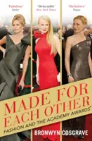 Stvorení jeden pre druhého - Móda a udeľovanie cien Akadémie - Made for Each Other - Fashion and the Academy Awards