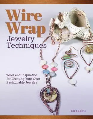 Techniky drôtovaných šperkov: Nástroje a inšpirácie na tvorbu vlastných módnych šperkov - Wire-Wrapped Jewelry Techniques: Tools and Inspiration for Creating Your Own Fashionable Jewelry