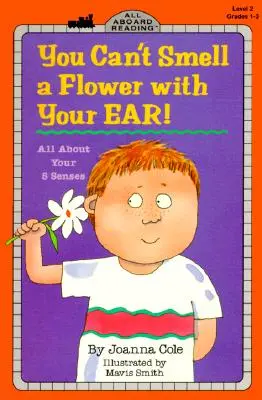Ušami ku kvetom nevoňaj!: Všetko o tvojich piatich zmysloch - You Can't Smell a Flower with Your Ear!: All about Your Five Senses