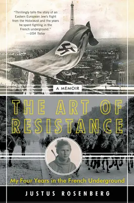 Umenie odporu: Moje štyri roky vo francúzskom podzemí: Memoáre: 1. - The Art of Resistance: My Four Years in the French Underground: A Memoir
