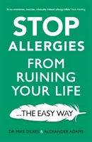 Zastavte alergie, ktoré vám ničia život: ... jednoduchý spôsob - Stop Allergies from Ruining Your Life: . . . the Easy Way