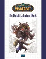 World of Warcraft: Omaľovánky pre dospelých - World of Warcraft: An Adult Coloring Book