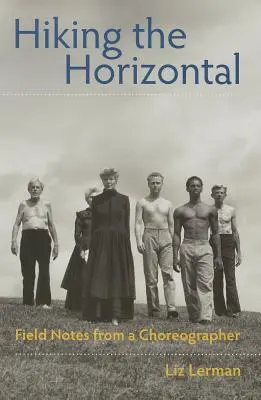 Turistika po horizontále: Zápisky z terénu od choreografa - Hiking the Horizontal: Field Notes from a Choreographer
