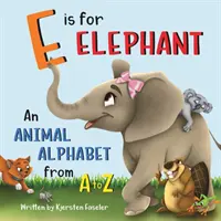 E is for Elephant (E ako slon): Abeceda zvierat od A po Z - E is for Elephant: An Animal Alphabet from A to Z