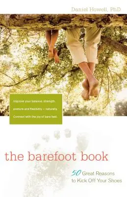 The Barefoot Book (Kniha o bosých nohách): 50 skvelých dôvodov, prečo si vyzuť topánky - The Barefoot Book: 50 Great Reasons to Kick Off Your Shoes