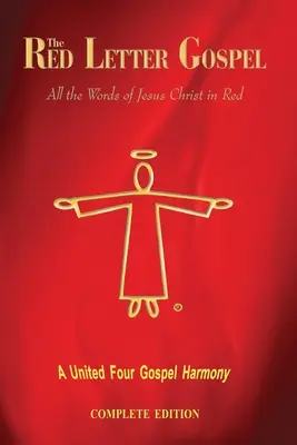 Evanjelium s červenými písmenami - kompletné vydanie: Všetky slová Ježiša Krista v červenom - The Red Letter Gospel - Complete Edition: All The Words of Jesus Christ in Red