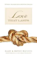 Láska, ktorá pretrváva: Keď sa manželstvo stretne s milosťou - Love That Lasts: When Marriage Meets Grace