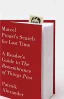 Marcel Proust: Hľadanie strateného času: Čitateľský sprievodca spomienkami na veci minulé - Marcel Proust's Search for Lost Time: A Reader's Guide to the Remembrance of Things Past