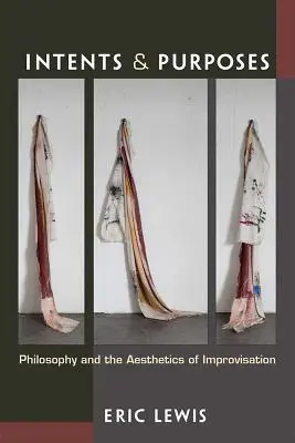 Zámery a ciele: Filozofia a estetika improvizácie - Intents and Purposes: Philosophy and the Aesthetics of Improvisation