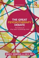 Veľká debata o psychoterapii: Dôkazy o tom, čo robí psychoterapiu účinnou - The Great Psychotherapy Debate: The Evidence for What Makes Psychotherapy Work