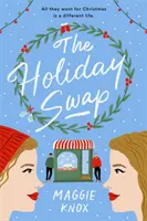 Výmena dovoleniek - Dokonalá srdcervúca a útulná sviatočná romanca - Holiday Swap - The perfect heartwarming and cosy festive romance