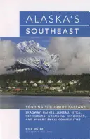 Juhovýchod Aljašky: Jedenáste vydanie knihy Cestovanie po vnútrozemí (Inside Passage) - Alaska's Southeast: Touring The Inside Passage, Eleventh Edition