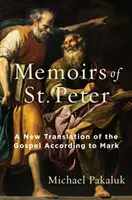 Spomienky sv: Petra: nový preklad evanjelia podľa Marka - The Memoirs of St. Peter: A New Translation of the Gospel According to Mark