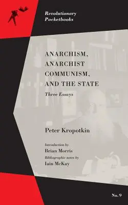 Anarchizmus, anarchistický komunizmus a štát: Tri eseje - Anarchism, Anarchist Communism, and the State: Three Essays