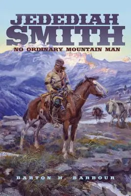 Jedediah Smith, 23. zväzok: Nie obyčajný horal - Jedediah Smith, Volume 23: No Ordinary Mountain Man